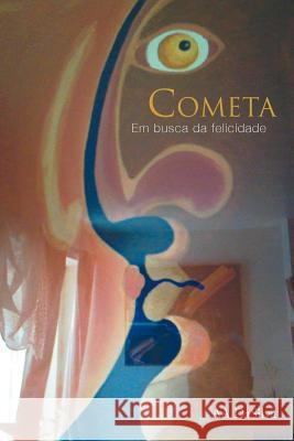 Cometa: Em Busca Da Felicidade Dasilva, Aa 9781477233894 Authorhouse