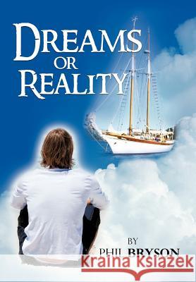 Dreams or Reality Phil Bryson 9781477235379