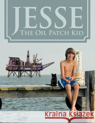 JESSE The Oil Patch Kid Mayeux, Gertie 9781477236918 Authorhouse