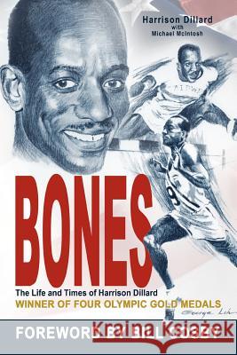 Bones: The Life and Times of Harrison Dillard Dillard, Harrison 9781477237335 Authorhouse