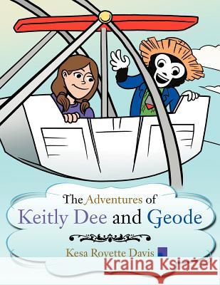 The Adventures of Keitly Dee and Geode Kesa Royette Davis 9781477237540 Authorhouse