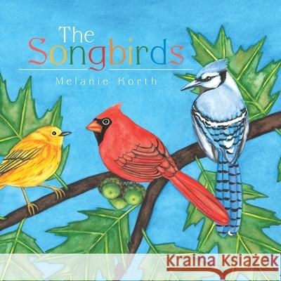 The Songbirds Melanie Korth 9781477237588 Authorhouse