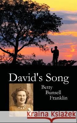 David's Song Betty Bunsell Franklin 9781477237816 Authorhouse