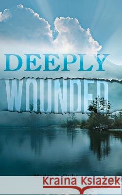 Deeply Wounded Madge P. Dube 9781477242322