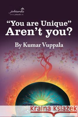 You Are Unique Aren't You? Vuppala, Kumar 9781477242506 Authorhouse