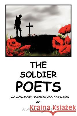 The Soldier Poets Jay, Basil 9781477243190 Authorhouse