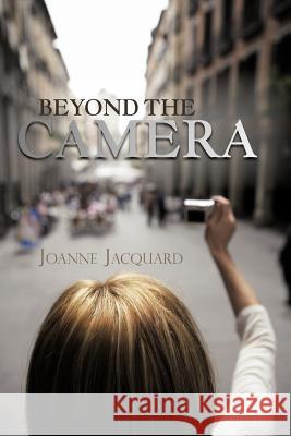 Beyond the Camera Jacquard, Joanne 9781477243510