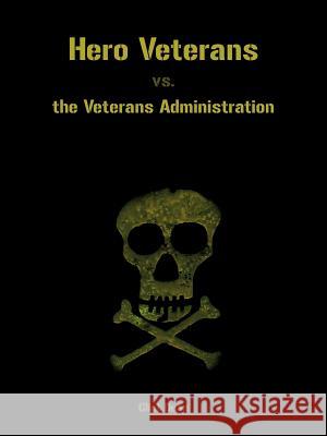 Hero Veterans vs. the Veterans Administration Clint Dean 9781477244067
