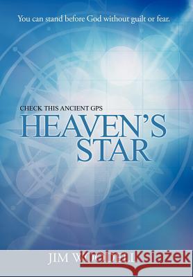 Heaven's Star: Check This Ancient GPS Woodell, Jim 9781477244296 Authorhouse