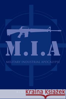 M.I.a: Military Industrial Apocalypse Trevin, Alberto 9781477245637