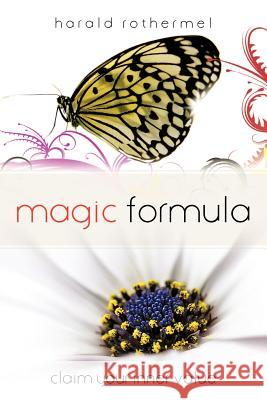 Magic Formula: Claim Your Inner Value Rothermel, Harald 9781477246207