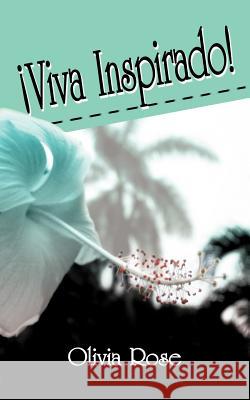 Viva Inspirado Olivia Rose 9781477247884 Authorhouse