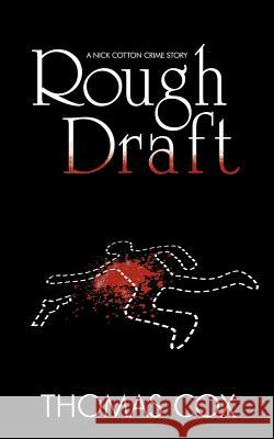 Rough Draft: A Nick Cotton Crime Story Cox, Thomas 9781477248799 Authorhouse