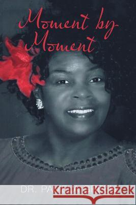 Moment by Moment Dr Pamela Green 9781477249413 Authorhouse