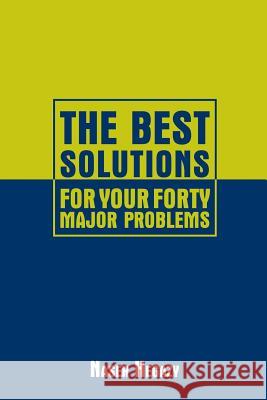 The Best Solutions for Your Forty Major Problems Naser Hegazy 9781477250075