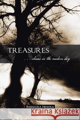 Treasures: . . . Classic in the Modern Day Ibisola, Babalola 9781477250204 Authorhouse