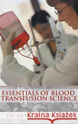 Essentials of Blood Transfusion Science  9781477250938 Authorhouse