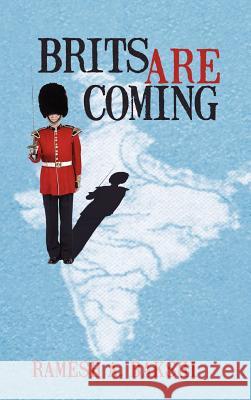 Brits Are Coming Bakshi, Ramesh A. 9781477251287 Authorhouse