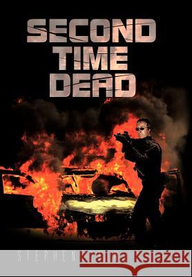 Second Time Dead Stephen Cain 9781477251300 Authorhouse