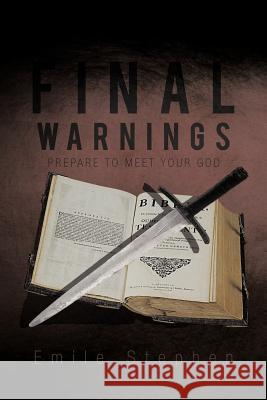 Final Warnings: Prepare to Meet Your God Stephen, Emile 9781477251881