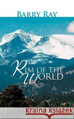 Rim of the World Barry Ray 9781477251959 Authorhouse
