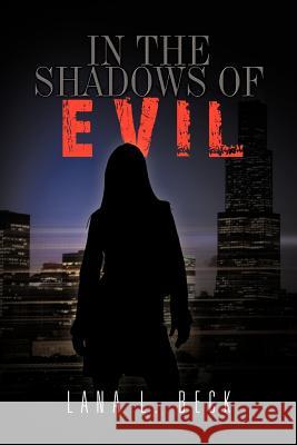 In the Shadows of Evil Lana L. Beck 9781477254196