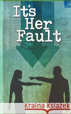 It's Her Fault Bryan Craig 9781477254592 Authorhouse