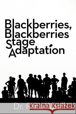 Blackberries, Blackberries Stage Adaptation Dr Ritta Abell 9781477254714 Authorhouse