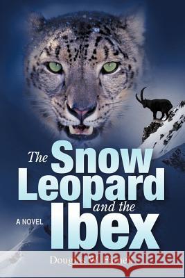 The Snow Leopard and the Ibex Douglas W. Farnell 9781477255759