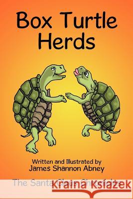 Box Turtle Herds: The Santa Claus Chronicles James Shannon Abney 9781477256459