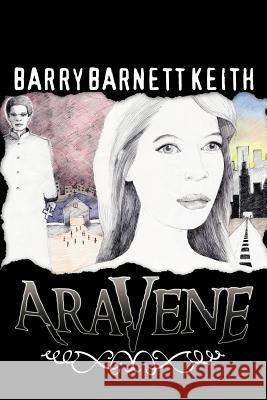 Aravene Barry Barnett Keith 9781477256640 Authorhouse
