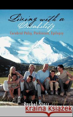 Living with a Disability: Cerebral Palsy, Parkinson, Epilepsy Starr, Rachel 9781477256817