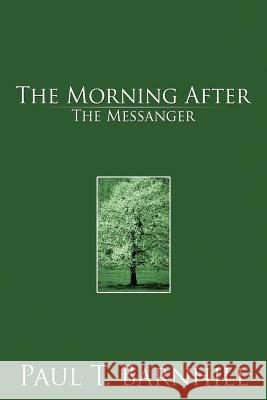 The Morning After: The Messanger Barnhill, Paul T. 9781477257630