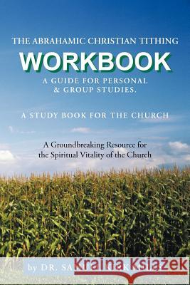 The Abrahamic Christian Tithing: Workbook Mills, Samuel Kirk 9781477258316 Authorhouse