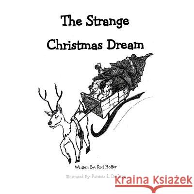 The Strange Christmas Dream Rod Hoffer 9781477259498