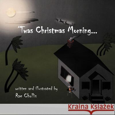 'Twas Christmas Morning... Rae Chollis 9781477262962 Authorhouse
