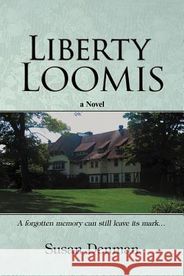 Liberty Loomis Susan Denman 9781477264041 Authorhouse