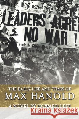 The Early Life and Times of Max Hanold Howard Leff 9781477264171