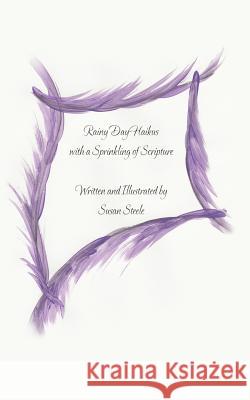 Rainy Day Haikus with a Sprinkling of Scripture Susan Steele 9781477265017 Authorhouse