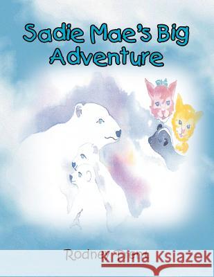 Sadie Mae's Big Adventure Rodney Trent 9781477265369 Authorhouse