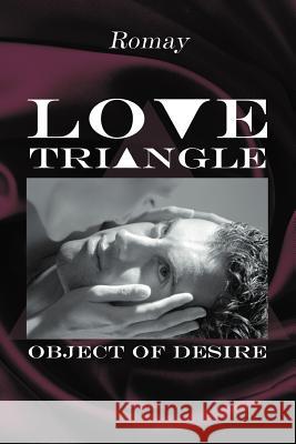 Love Triangle: Object of Desire Romay 9781477267424