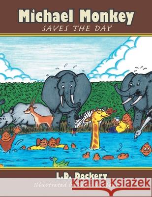 Michael Monkey Saves the Day L. D. Dockery 9781477268988 Authorhouse