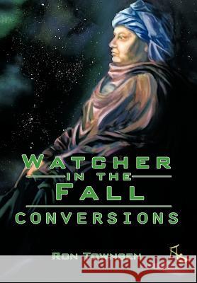 Watcher in the Fall: Conversions Townsen, Ron 9781477270288 Authorhouse