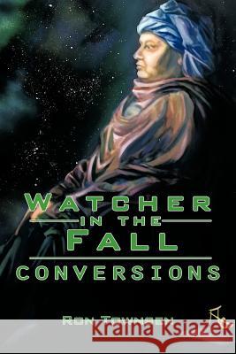 Watcher in the Fall: Conversions Townsen, Ron 9781477270301 Authorhouse