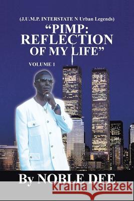 Pimp: Reflection of My Life (J.U.M.P. Interstate N Urban Legends) Noble Dee 9781477271292