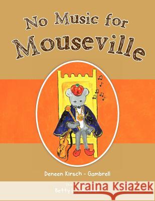 No Music for Mouseville Deneen Kirsc 9781477271513