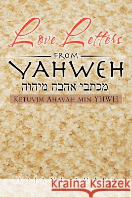 Love Letters from YAHWEH: Ketuvim Ahavah min YHWH Amari, Kijani 9781477274866