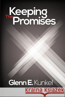 Keeping the Promises Glenn E. Kunkel 9781477275320