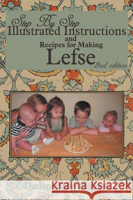 Step-By-Step Illustrated Instructions and Recipes for Making Lefse Darlene Sabo Ellefson 9781477275818 Authorhouse