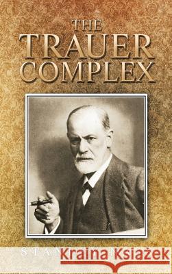 The Trauer Complex Nass, Stanley 9781477278024 Authorhouse